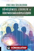 Etkili Okul Özelliklerinin Dönüşümsel Liderlik ve Öğretmen Bağlılığıyla İlişkisi