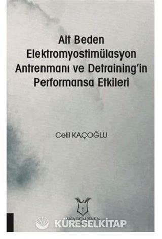 Alt Beden Elektromyostimülasyon Antrenmanı ve Detraining'in Performansa Etkileri