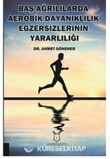 Baş Ağrılılarda Aerobik Dayanıklılık Egzersizlerinin Yararlılığı
