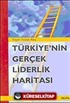 Türkiye'nin Gerçek Liderlik Haritası