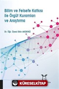 Bilim ve Felsefe Katkısı ile Örgüt Kuramları ve Araştırma