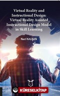 Virtual Reality and Instructional Design:Virtual Reality Assisted Instructional Design Model in Skill Learning