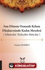 Son Dönem Osmanlı Kelam Düşüncesinde Kadın Meselesi (İslamcılar-Türkçüler-Batıcılar)