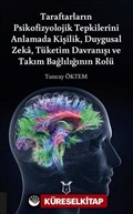 Taraftarların Psikofizyolojik Tepkilerini Anlamada Kişilik, Duygusal Zeka, Tüketim Davranışı ve Takım Bağlılığının Rolü