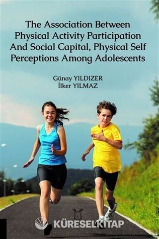 The Association Between Physical Activity Participation And Social Capital, Physical Self Perceptions Among Adolescents