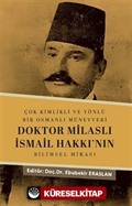 Çok Kimlikli ve Yönlü Bir Osmanlı Münevveri Doktor Milaslı İsmail Hakkı'nın Bilimsel Mirası