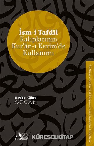 İsm-i Tafdîl Kalıplarının Kur'an-ı Kerim'de Kullanımı