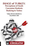 Image of Turkey: Perceptions of South Caucasian Students Studying in Turkey