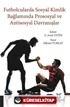 Futbolcularda Sosyal Kimlik Bağlamında Prososyal ve Antisosyal Davranışlar