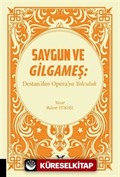 Saygun ve Gilgameş: Destan'dan Opera'ya Yolculuk