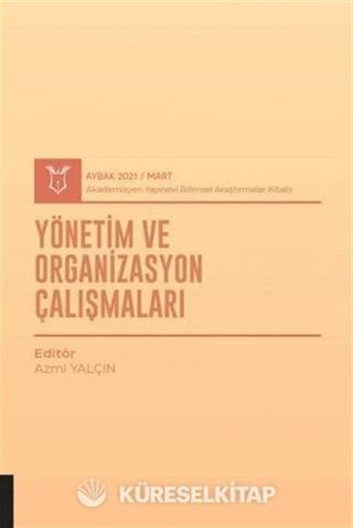 Yönetim ve Organizasyon Çalışmaları (AYBAK 2021 Mart)