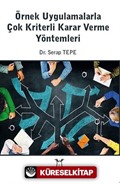 Örnek Uygulamalarla Çok Kriterli Karar Verme Yöntemleri