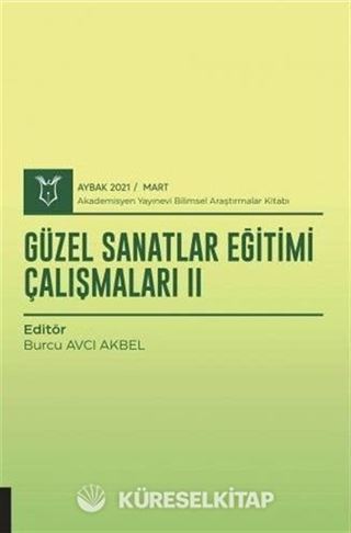 Güzel Sanatlar Eğitimi Çalışmaları II (AYBAK 2021 Mart)