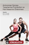 Antrenman Sonrası Toparlanma Protokolleri ve Kas Hasarının Önlenmesi
