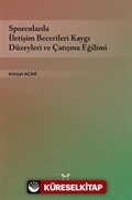 Sporcularda İletişim Becerileri Kaygı Düzeyleri ve Çatışma Eğilimi