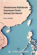 Uluslararası İlişkilerde Kaynayan Sular: Güney Çin Denizi