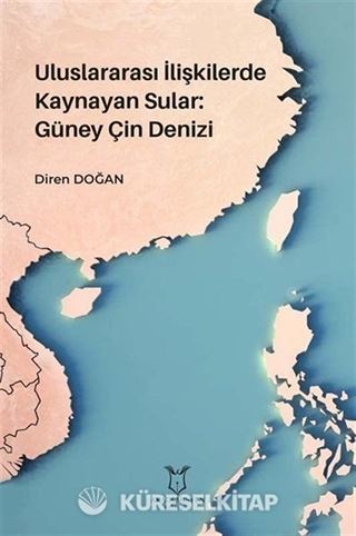 Uluslararası İlişkilerde Kaynayan Sular: Güney Çin Denizi