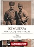 İki Mustafa Kurtuluş (1881-1923)