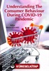 Understanding The Consumer Behaviour During COVID-19 Pandemic