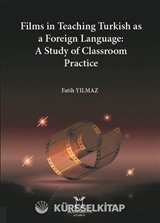 Films in Teaching Turkish as A Foreign Language: A Study of Classroom Practice