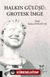 Halkın Gülüşü: Grotesk İmge
