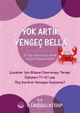 Yok Artık Yengeç Bella - Çocuklar İçin Bilişsel Davranışçı Terapi Öyküleri (7-12) Yaş (Dış Kontrol Yanılgısı-Suçlama)