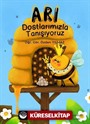 Arı Dostlarımızla Tanışıyoruz