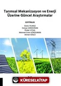 Tarımsal Mekanizasyon ve Enerji Üzerine Güncel Araştırmalar