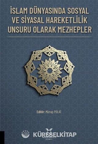 İslam Dünyasında Sosyal ve Siyasal Hareketlilik Unsuru Olarak Mezhepler
