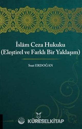İslam Ceza Hukuku (Eleştirel ve Farklı Bir Yaklaşım)