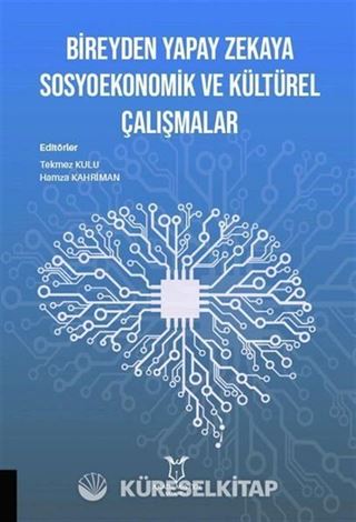 Bireyden Yapay Zekaya Sosyoekonomik ve Kültürel Çalışmalar