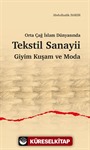 Orta Çağ İslam Dünyasında Tekstil Sanayii Giyim Kuşam ve Moda