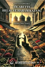 Ayet ve Hadislerle Ticarette Helal ve Haram Kazanç
