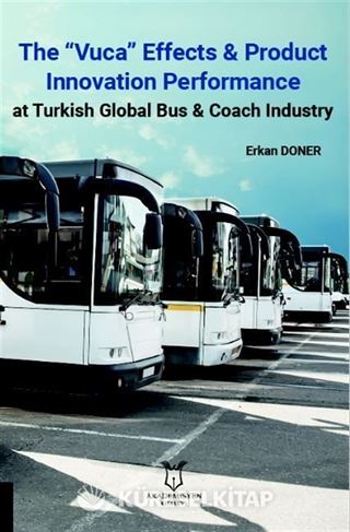 The 'Vuca' Effects & Product Innovation Performance At Turkish Global Bus, Coach Industry