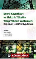 Enerji Kaynakları ve Elektrik Tüketim TalepTahmin Yöntemleri: Regresyon ve ANFIS Uygulaması