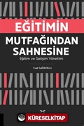 Eğitimin Mutfağından Sahnesine Eğitim ve Gelişim Yönetimi
