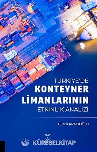 Türkiye'de Konteyner Limanlarının Etkinlik Analizil