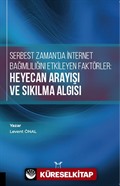 Serbest Zaman'da İnternet Bağımlılığını Etkileyen Faktörler: Heyecan Arayışı ve Sıkılma Algısı