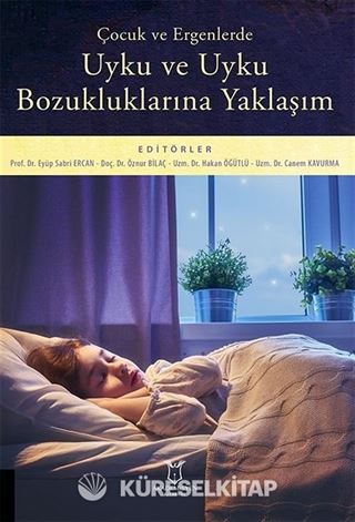 Çocuk ve Ergenlerde Uyku ve Uyku Bozukluklarına Yaklaşım