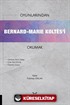 Oyunlarından Bernard-Marie Koltes'i Okumak