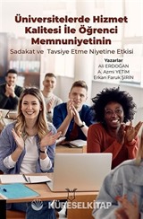 Üniversitelerde Hizmet Kalitesi İle Öğrenci Memnuniyetinin Sadakat ve Tavsiye Etme Niyetine Etkisi