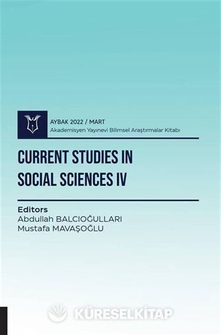 Current Studies in Social Sciences IV - Aybak 2022 Mart