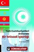 Türk Cumhuriyetleri Arasında Bir İktisadi İşbirliği