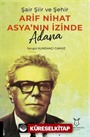 Şair Şiir ve Şehir Arif Nihat Asya'nın İzinde Adana