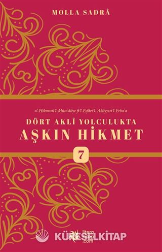 Dört Akli Yolculukta Aşkın Hikmet 7 (Esfarü'l Erba'a)