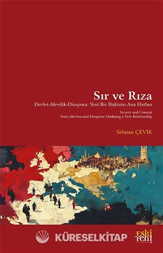 Sır ve Rıza - Devlet Alevilik Diaspora: Yeni Bir İlişkinin Ana Hatları