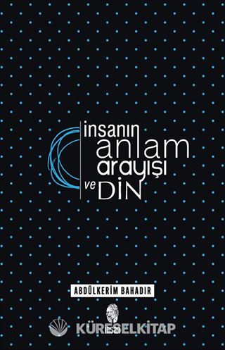 İnsanın Anlam Arayışı ve Din