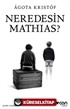 Neredesin Mathias?