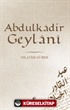 Abdülkadir Geylani / Hayatı, Eserleri, Görüşleri