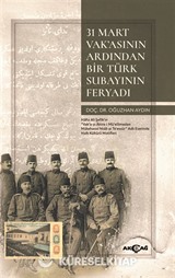 31 Mart Vak'asının Ardından Bir Türk Subayının Feryadı